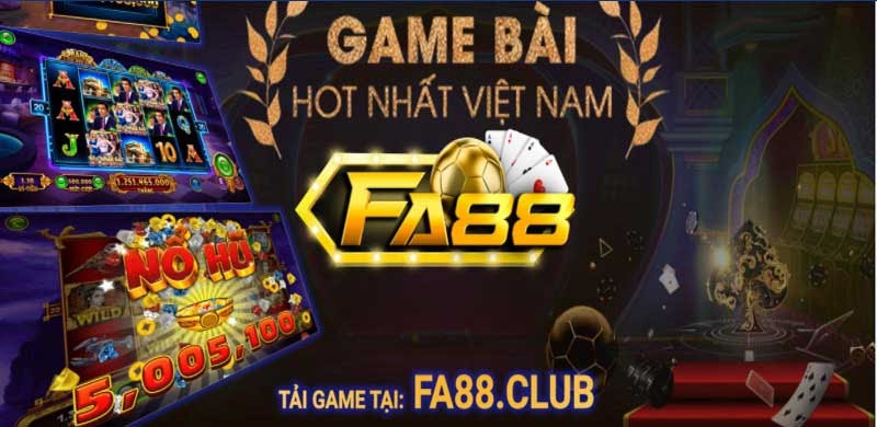 FA88 Club là sự lựa chọn hàng đầu của những đại gia triệu đô
